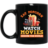 Eat Popcorn, Watch Movies, Ignore The World, My Life Is Movie, Retire And Relax Black Mug