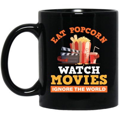 Eat Popcorn, Watch Movies, Ignore The World, My Life Is Movie, Retire And Relax Black Mug