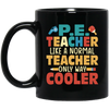 Teacher Gift, Teacher Like A Normal Teacher Only Way Cooler, Teacher But Cooler Black Mug