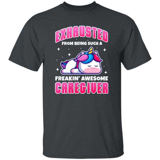 Unicorn Lover, Exhausted From Being Such A Freaking Awesome Caregiver Unisex T-Shirt