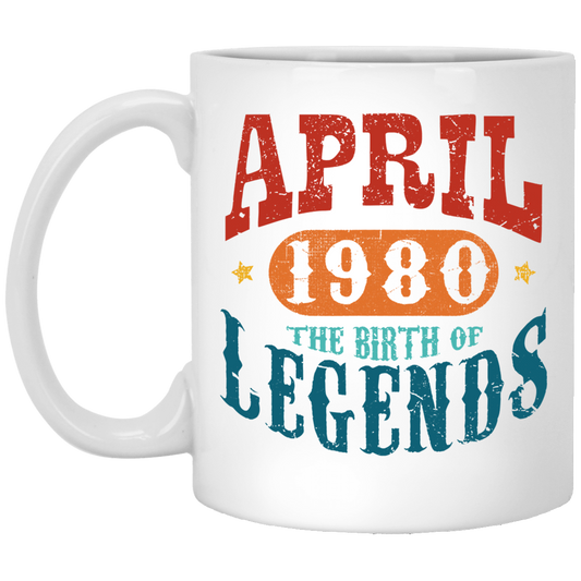 April 1980 Birth of Legend Birthday Gift Happy Lover Funny White Mug