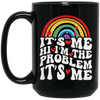 Rainbow Lover, Its Me, Hi I Am The Problem, Its Me, Solve The Problem Black Mug