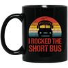 Short Bus Quote For Funny School Driver Gifts I Rocked The Short Bus Black Mug