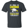 I Am A Lineman, I Don't Just Flip A Switch To Make The Power Come Back On Unisex T-Shirt