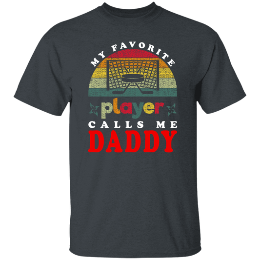 My Favorite Player Calls Me Daddy, Love Hockey, Retro Hockey Love Gift Unisex T-Shirt