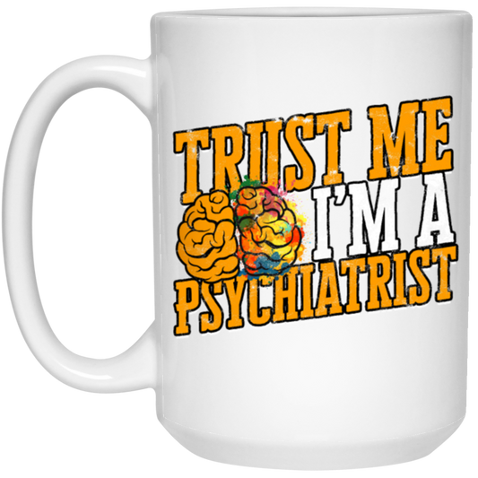 Trust Me I Am A Psychiatrist Psychology Therapist Psychologist