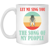 Let Me Sing You The Song of My People Cicadas Infestation Unique Hobby White Mug