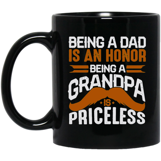 Grandpa And Daddy, Grandfather Gift, Being A Dad Is An Honor Black Mug