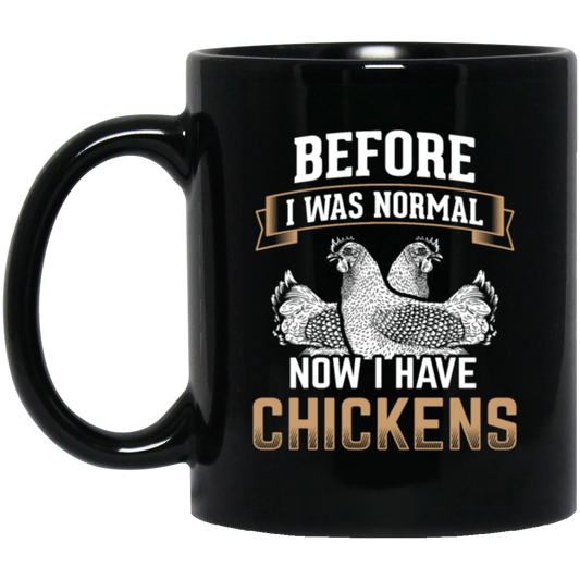 Chicken Poultry, Before I Was Normal Now I Have Chickens Gift