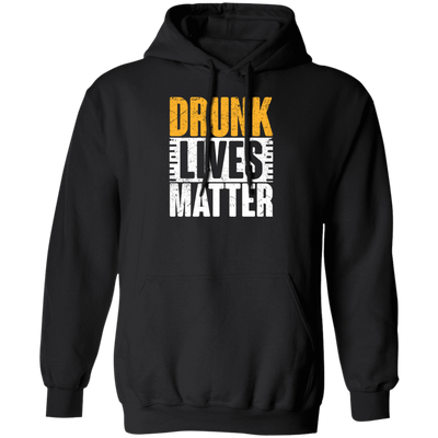 Funny Gift, Drunk Lives Matter, Black Live Matter, Black History Pullover Hoodie