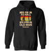 I Just Want To Go Fishing And Ignore All Of My Old Man Problems Pullover Hoodie