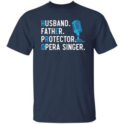 Husband Gift, Father Protector, Opera Singer Gift, Love To Sing, Singer Unisex T-Shirt