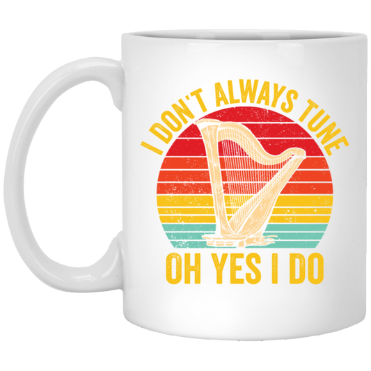 I Don't Always Tune, Oh Yes I Do, Retro Harp Lover, Vintage Love Music, Best Hapist White Mug