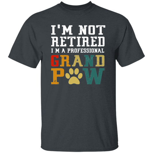 I'm Not Retired I'm A Professional Grand Paw Unisex T-Shirt