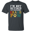 I'm Not Retired I'm A Professional Grand Paw Unisex T-Shirt