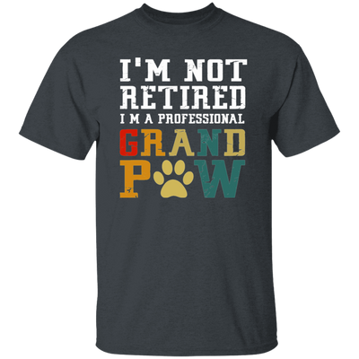 I'm Not Retired I'm A Professional Grand Paw Unisex T-Shirt