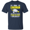 I Am A Lineman, I Don't Just Flip A Switch To Make The Power Come Back On Unisex T-Shirt