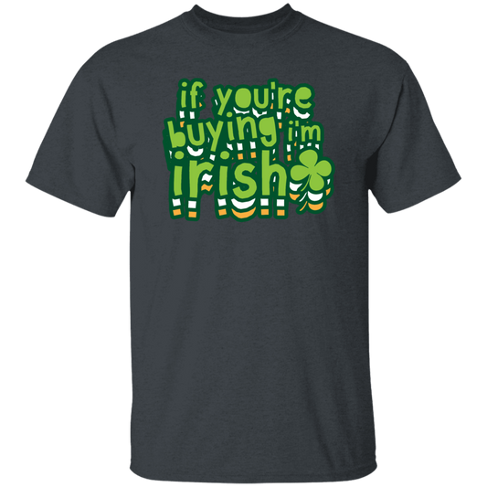 St Patrick Day If You Are Buying I Am Irish