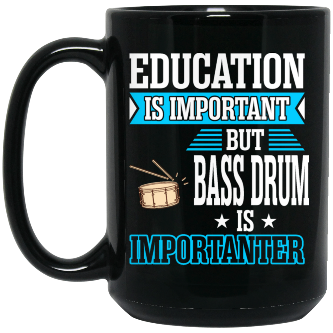 Education Is Important But Bass Drum Importanter