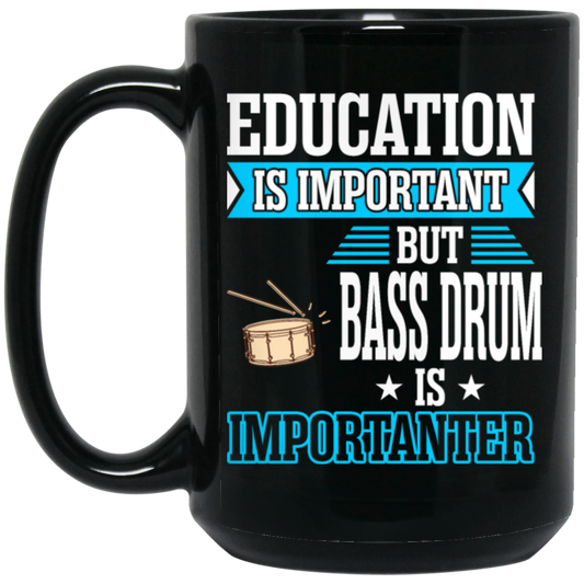 Education Is Important But Bass Drum Importanter