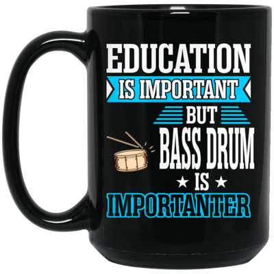 Education Is Important But Bass Drum Importanter