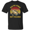 Retro Catch Fish Not Feelings Fishing Essential