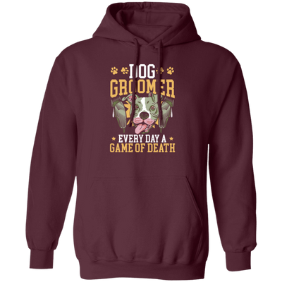 Dog Groomer Gift, Every Day A Game Of Death, Classic Dog, Love Groomer Pullover Hoodie