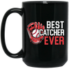 Love Baseball, Best Catcher Ever, My Catcher Lover, Love Sport Love Gift Black Mug