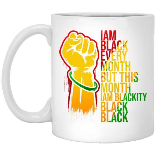 Black History Month Lover I Am Black Every Month Blackity Black Black