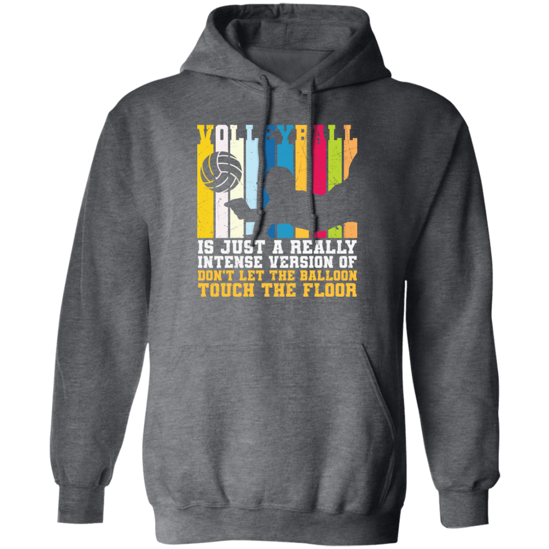 Retro Volleyball, Really Intense Version, Dont Let The Balloon Touch The Floor Pullover Hoodie