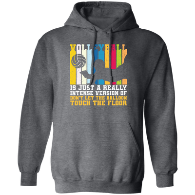 Retro Volleyball, Really Intense Version, Dont Let The Balloon Touch The Floor Pullover Hoodie