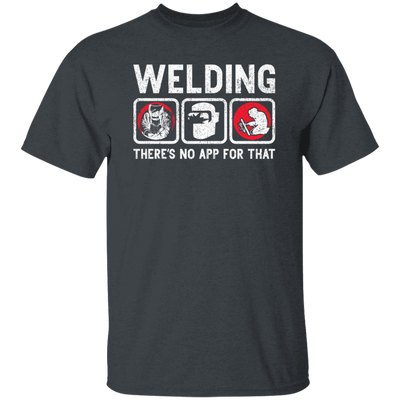 Funny Welding Quote There Is No App For That Welder