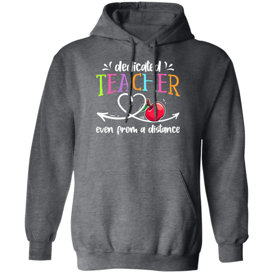 Online Learning, Dedicated Teacher Even From A Distance Pullover Hoodie