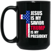 Jesus Lover, Jesus Is My Savior, Trump Is My President, Love Trump Black Mug