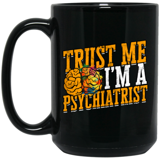 Trust Me I Am A Psychiatrist Psychology Therapist Psychologist