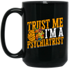 Trust Me I Am A Psychiatrist Psychology Therapist Psychologist