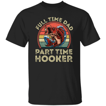 Full Time Dad Part Time Hooker, Retro Fishing Lover