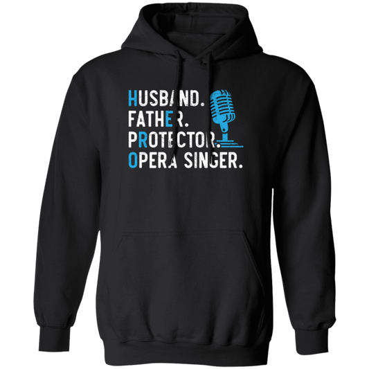 Husband Gift, Father Protector, Opera Singer Gift, Love To Sing, Singer Pullover Hoodie