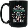 Trust The Government, Ask An Indian, Best Idian Gift Black Mug