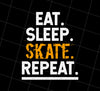 Eat Sleep Skate Repeat, Skateboard Lover, Boarder Skater, Love Skate, Png Printable, Digital File