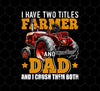 Farm Truck Gift, I Have Two Titles Farmer And Dad And I Crush Them Both, Png Printable, Digital File