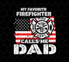 Firefighter Lover Gift, My Favorite Firefighter Calls Me Dad, Png Printable, Digital File