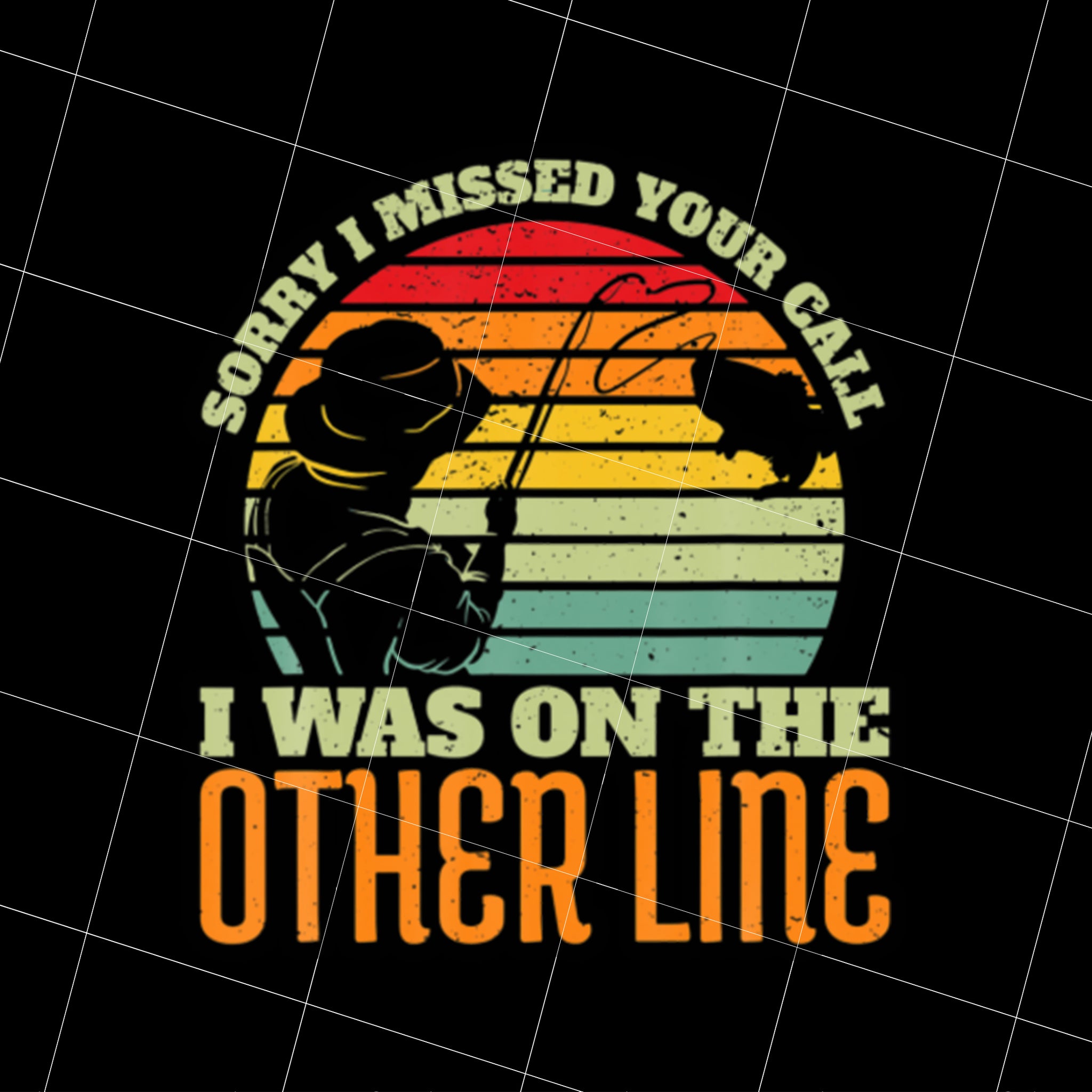 Fishing Life Png, Sorry I Missed Your Call I Was On Other Line Vintage Png, Png Printable, Digital File