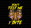 Funny Don't Test Me, I Bite, Funny Spider, Love Spider, Best Spider Ever, Png Printable, Digital File