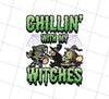 Funny Halloween, Chillin With My Witches Halloween Funny, Png Printable, Digital File