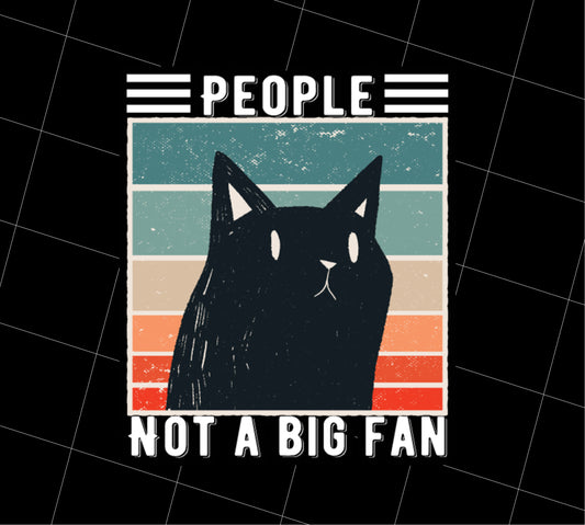 Funny People Not A Big Fan Cat Social Distance Gift Png, Love Retro Cat Gift, PNG Printable, DIGITAL File