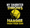 Funny Softball Dad, My Daughter Throws Harder Than Your Son, Png Printable, Digital File