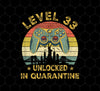 Gamer Level 33 Unlocked In Quarantine Birthday 33rd Birthday, Png Printable, Digital File