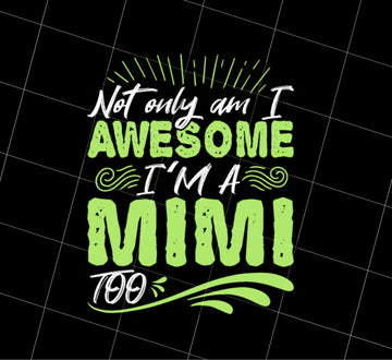 Grandma Gift Png, Not Only Am I Awesome I Am A Mimi Too Png, Love Green Png, Love Cute Cat Png, Love Kittens, PNG Printable, DIGITAL File