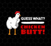 Guess What Chicken Butt, Funny Chicken, Best Chicken, What Butt, Png Printable, Digital File
